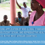 Assessing Application of WHO Global Standards For Adolescent Sexual and Reproductive Health Services in Five West African Countries