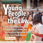 Young People and the Law: Laws and Policies Impacting Young People’s Sexual and Reproductive Health and Rights in the Asia-Pacific region (2020 Update)