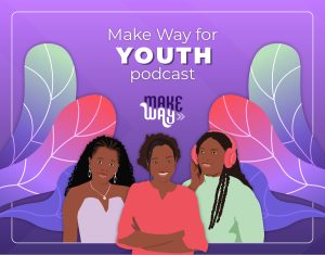 Make Way for Youth Podcast 