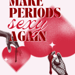 Make Periods Sexy Again